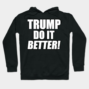 Trump do it better Hoodie